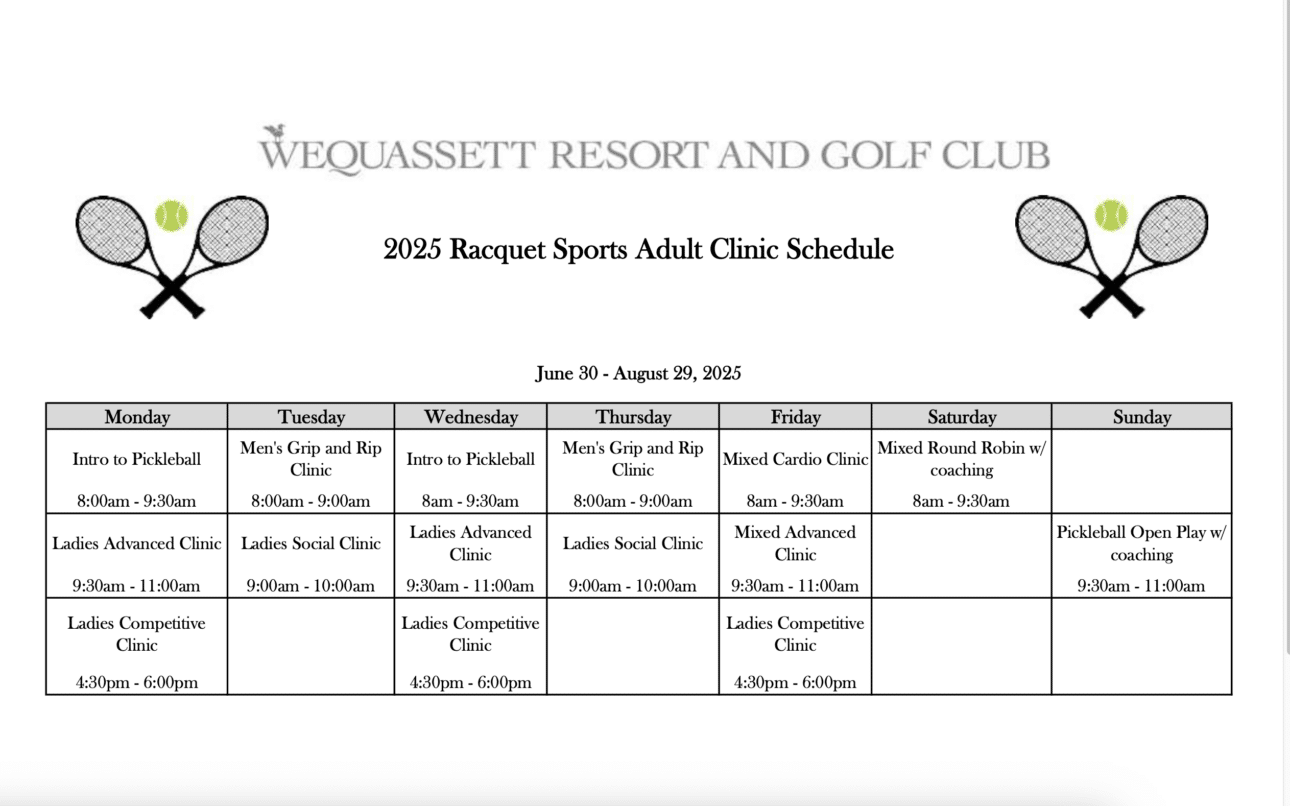 2025 Racquet Sports Adult Clinic schedule for June 30–August 29 at Wequassett Resort, featuring a full lineup of Racquet Games clinics and times each day, including pickleball and tennis sessions.